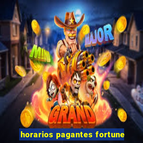 horarios pagantes fortune